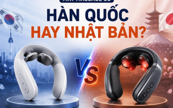 Máy massage cổ vai gáy Hàn Quốc hay Nhật Bản tốt hơn?