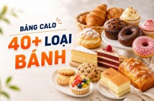 Bảng calo 40+ loại bánh phổ biến hiện nay