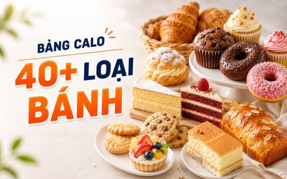 Bảng calo 40+ loại bánh phổ biến hiện nay