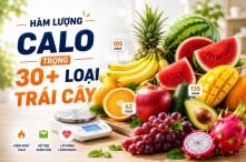 Hàm lượng calo của 30+ loại trái cây phổ biến