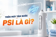 PSI là gì trên máy tăm nước? Cách chọn PSI phù hợp cho răng