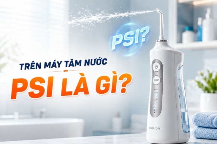 PSI là gì trên máy tăm nước? Cách chọn PSI phù hợp cho răng
