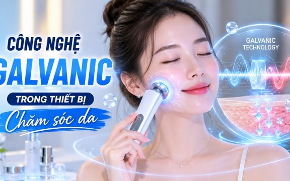 Galvanic là gì? Ứng dụng công nghệ Galvanic trong thiết bị chăm sóc da