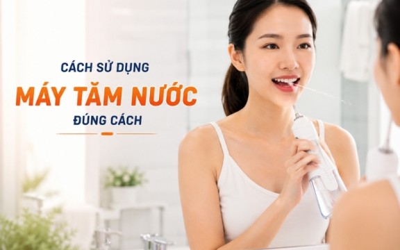 Hướng dẫn sử dụng máy tăm nước đúng cách cho người mới bắt đầu