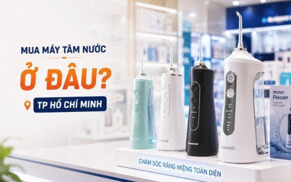 Mua máy tăm nước ở đâu tại TP Hồ Chí Minh? 