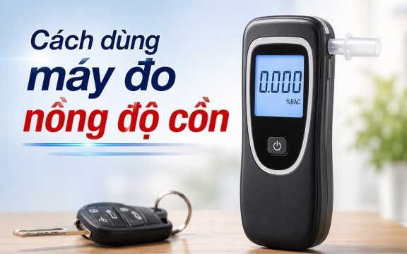 Hướng Dẫn Cách Dùng Máy Đo Nồng Độ Cồn Đúng Cách Nhất