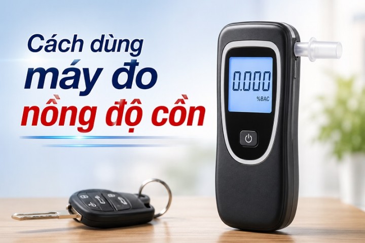 Hướng Dẫn Cách Dùng Máy Đo Nồng Độ Cồn Đúng Cách Nhất
