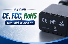 Ký hiệu CE, FCC, RoHS trên thiết bị điện tử có ý nghĩa gì? 