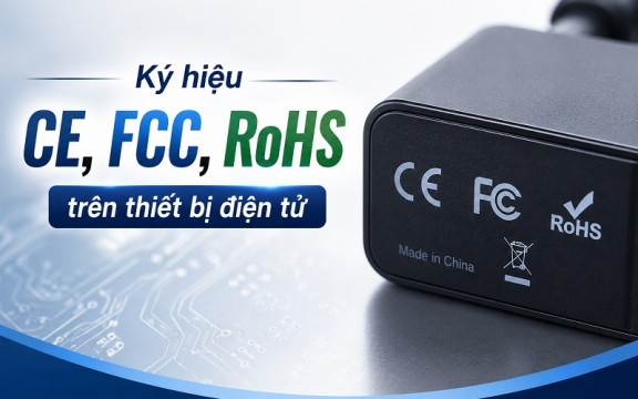Ký hiệu CE, FCC, RoHS trên thiết bị điện tử có ý nghĩa gì? 