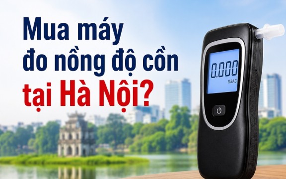 Mua máy đo nồng độ cồn ở đâu tại Hà Nội? 