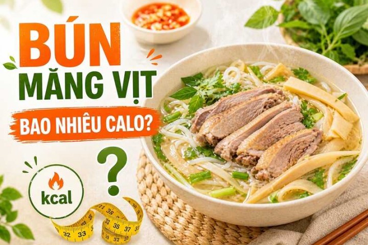 1 tô bún măng vịt bao nhiêu calo? Ăn có béo không?