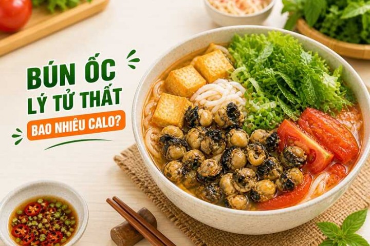 Bún ốc lý tử thất bao nhiêu calo? Ăn có béo không?