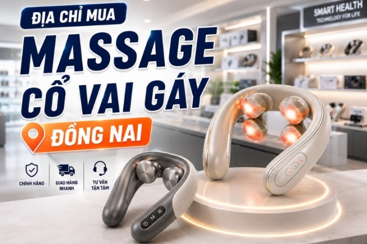 Top 5  địa chỉ mua massage cổ vai gáy Đồng Nai hot nhất