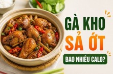 Gà kho sả ớt bao nhiêu calo? Ăn có béo không