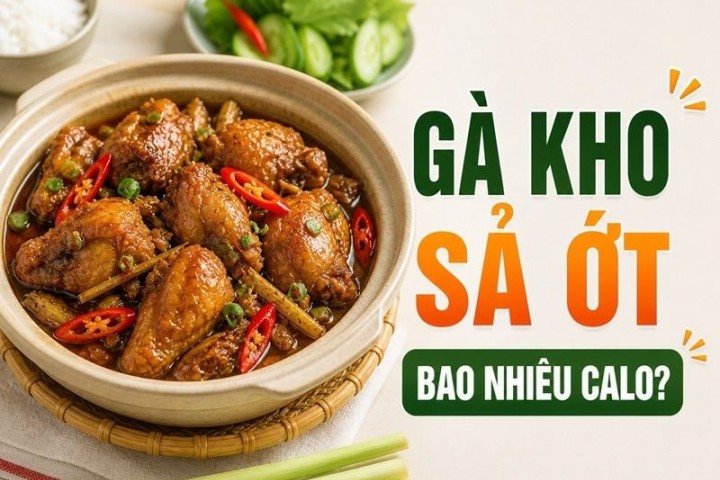 Gà kho sả ớt bao nhiêu calo? Ăn có béo không
