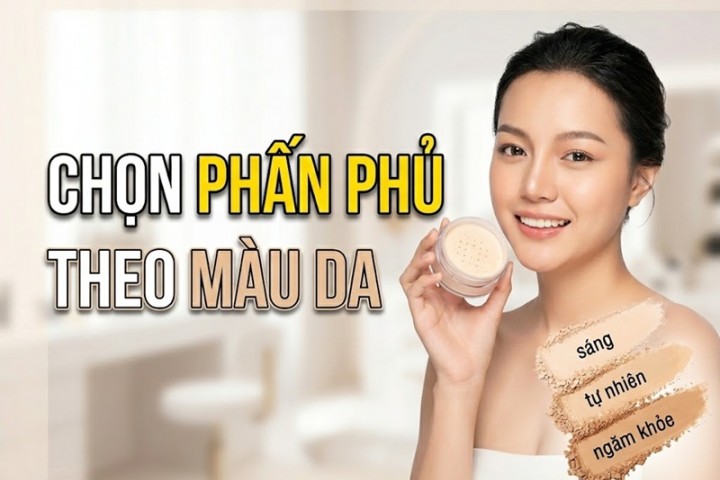 Cách chọn phấn phủ phù hợp với màu da - Hé lộ bí kíp thần thánh