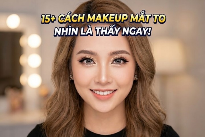 15+ cách trang điểm mắt nhỏ thành to chỉ trong ít phút