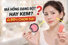 Chọn má hồng dạng bột hay dạng kem? 90% người mới đều chọn sai