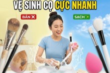 Tuyệt chiêu vệ sinh cọ và bông mút trang điểm cho nàng bận rộn