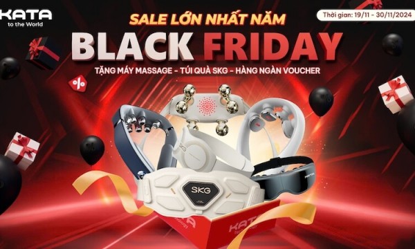 Big Sale Black Friday: Tặng Máy Massage Cao Cấp Tại KATA Technology