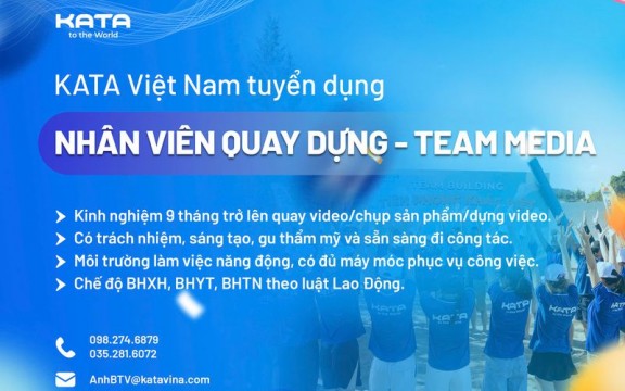 [KATA VIỆT NAM] TUYỂN DỤNG NHÂN VIÊN QUAY DỰNG - TEAM MEDIA 