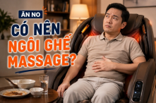 Ăn no có nên ngồi ghế massage không? 