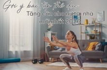 Gợi ý bài tập thể dục tăng cân cho nữ tại nhà mới nhất 2026