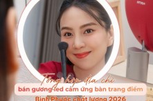 Tổng hợp địa chỉ bán gương led cảm ứng bàn trang điểm Bình Phước chất lượng 2026