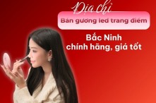 Địa chỉ bán gương led trang điểm Bắc Ninh chính hãng, giá tốt