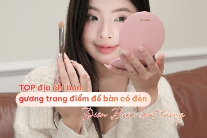 TOP địa chỉ bán gương trang điểm để bàn có đèn Điện Biên chất lượng 