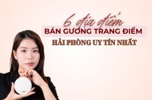 6 địa điểm bán gương trang điểm Hải Phòng uy tín nhất