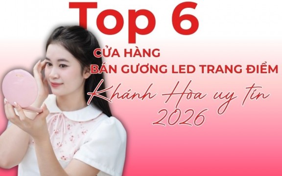 Top cửa hàng bán gương led trang điểm Khánh Hòa uy tín 2026