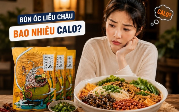 Bún ốc Liễu Châu bao nhiêu calo? Ăn có béo không?