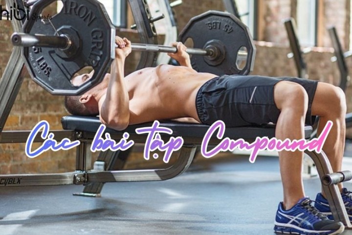 Các bài tập Compound: Giải pháp "xây" body toàn diện cho người bận rộn
