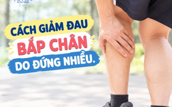 5 cách giảm đau bắp chân do đứng nhiều đơn giản tại nhà