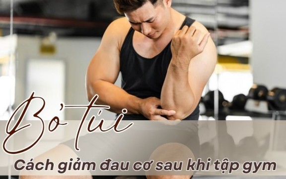 Bỏ túi cách giảm đau cơ sau khi tập gym nhanh chóng tại nhà