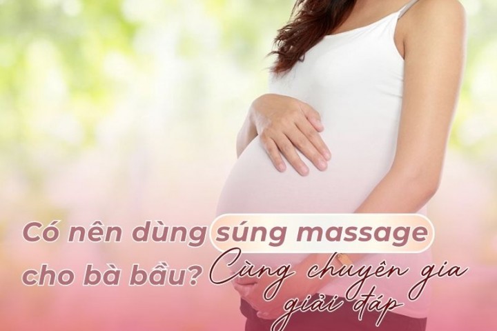 Có nên dùng súng massage cho bà bầu? Cùng chuyên gia giải đáp