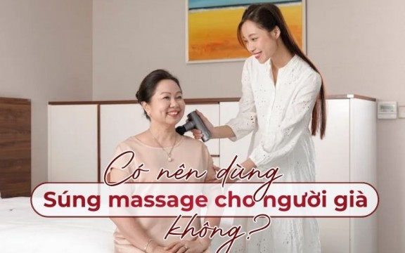 Có nên dùng súng massage cho người già không? Chuyên gia giải đáp