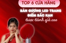 Top 6 cửa hàng bán gương led trang điểm Bắc Kạn được đánh giá cao 