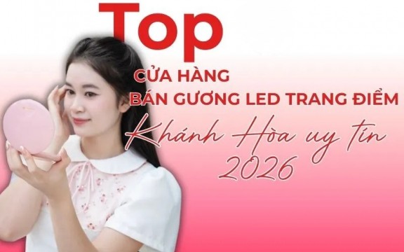 Top cửa hàng bán gương led trang điểm Khánh Hòa uy tín 2026