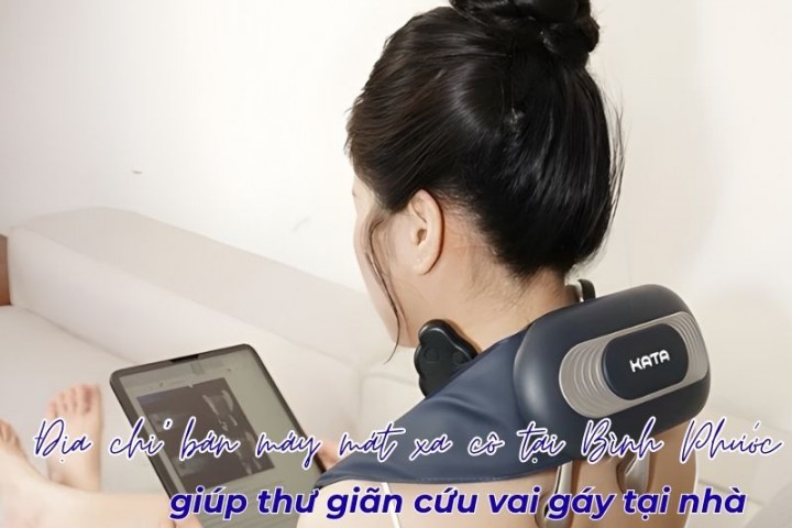 Địa chỉ bán máy mát xa cổ tại Bình Phước giúp thư giãn cổ vai gáy tại nhà