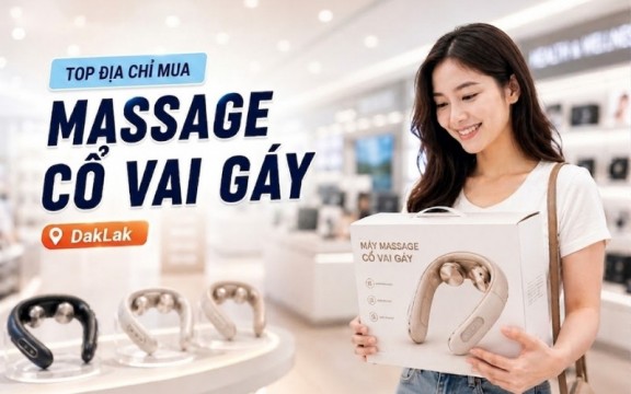 Top địa chỉ bán máy massage cổ vai gáy Đắk Lắk uy tín