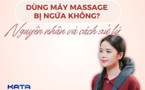 Dùng máy massage bị ngứa không? Nguyên nhân và cách xử lý