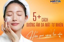  5+ Cách dưỡng ẩm da mặt tự nhiên cực hiệu quả ngay tại nhà
