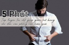 5 Phút tập luyện tại chỗ giúp giảm mỡ bụng cho dân văn phòng cực hiệu quả