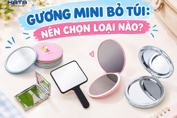 Gương mini bỏ túi: Nên chọn loại nào?