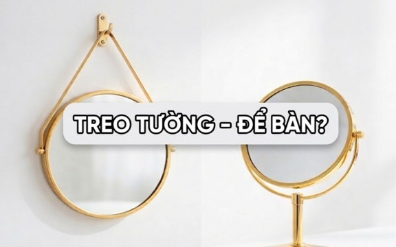 Chọn gương trang điểm treo tường hay gương trang điểm để bàn?