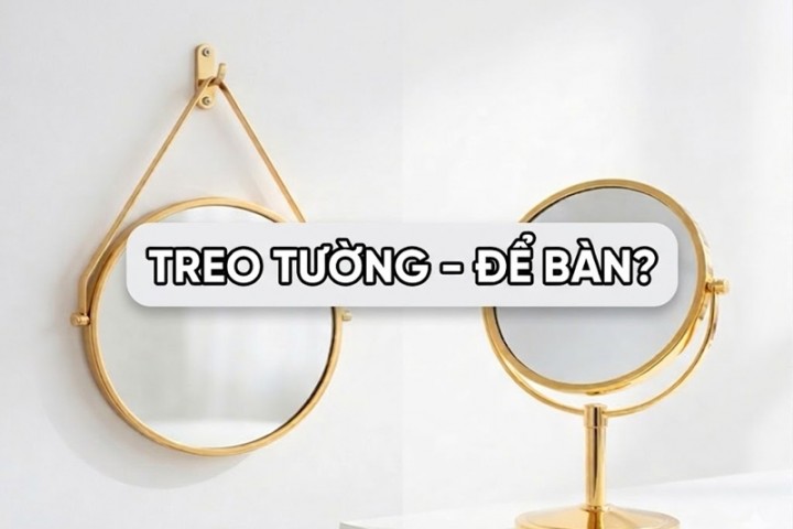 Chọn gương trang điểm treo tường hay gương trang điểm để bàn?