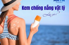 Kem chống nắng vật lý là gì? Ưu & nhược điểm của KCN vật lý
