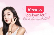 Review 5+ loại kem lót cho da nhạy cảm tốt nhất hiện nay